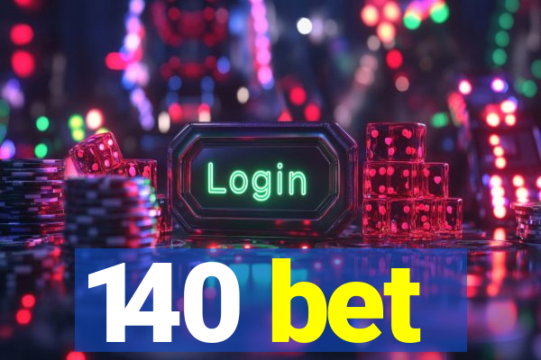 140 bet